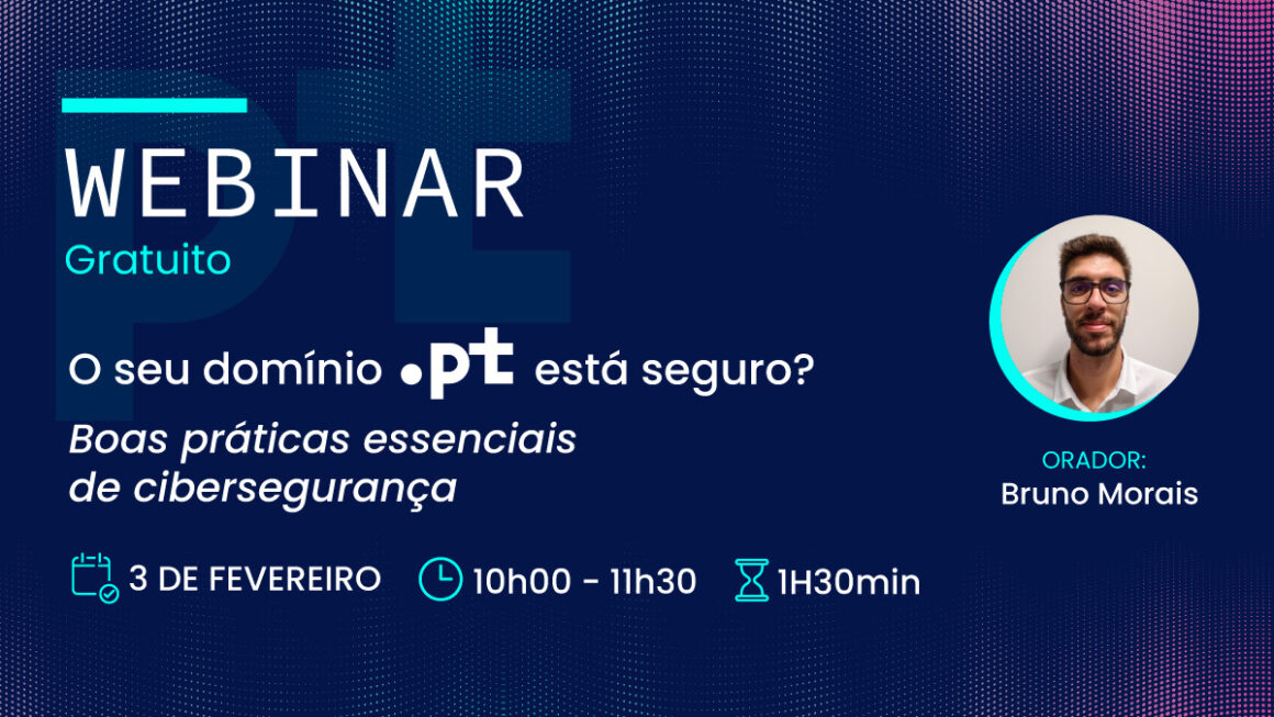 Webinar Grátis: O seu domínio .pt está seguro? Boas práticas essenciais de cibersegurança